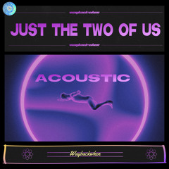 Just The Two Of Us (Acoustic Version)