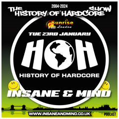 The History Of Hardcore Show - Insane & Mind - Sunrise FM - 23rd Jan 2024