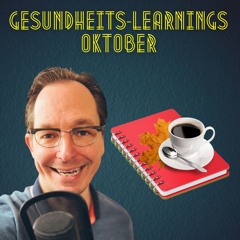 #201 Das Wichtigste, was ich im Oktober für meine Gesundheit gelernt habe