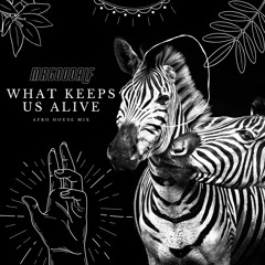 MRGOODALF - WHAT KEEPS US ALIVE (AFRO HOUSE MIX)