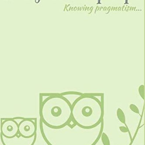 Access KINDLE 🧡 Pragmatic Peeps: Knowing Pragmatism... by  Mehernavaz Bakshi [PDF EB