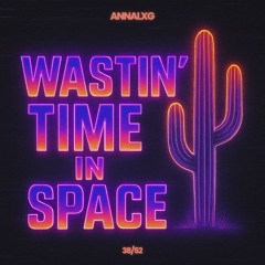 Wastin' Time In Space