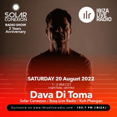 SOLAR CONEXION IBIZA LIVE RADIO SHOW 2 Years Anniversary With DAVA DI TOMA 20.08.22