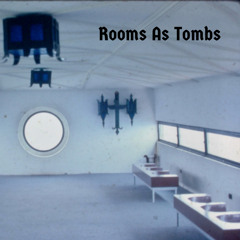 Rooms As Tombs
