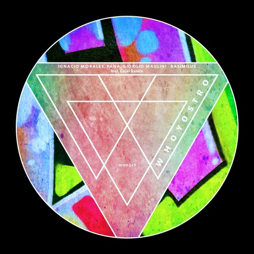 [WHO247] Ignacio Morales, Pana, Giorgio Maulini - Basimilus (Incl. Cajal Remix)