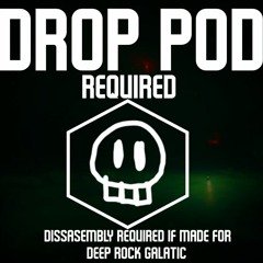 "DROP POD REQUIRED" -Disassembly required if it was made for DRG