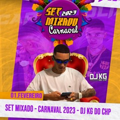SET MIXADO - DJ KG DO CHP [ CARNAVAL 2023 ]  CARNASET