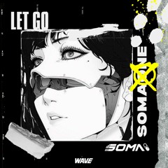 Soma - Let Go [FREE DOWNLOAD]