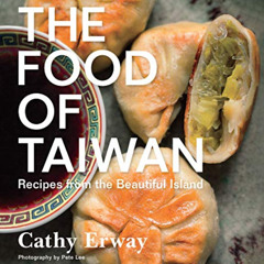DOWNLOAD KINDLE 📂 The Food of Taiwan: Recipes from the Beautiful Island by  Cathy Er