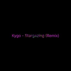 Kygo-Stargazing (Remix)