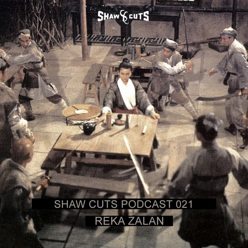 SHAW CUTS PODCAST 021 - REKA ZALAN