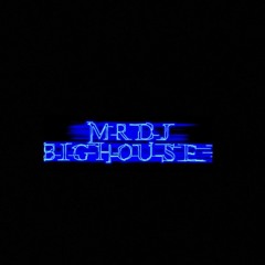 MrDjBigHouse