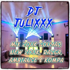 Mix ZOUK GOUYAD, NEW ZOUK, RAGGA, AMBIANCE & KOMPA by DJ JULIXXX