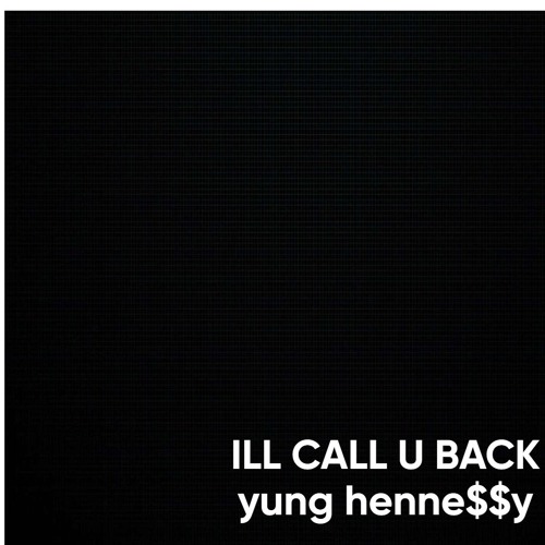 ILL CALL U BACK IN A MINUTE