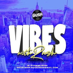 DJRush- Vibes with Rush EP1