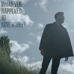 Whatever Happened To Adventure