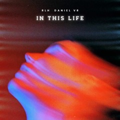 RLH & Daniel VR - In This Life