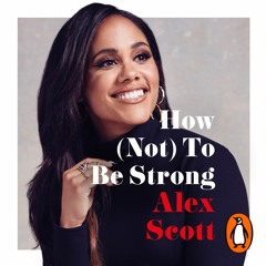 How (Not) to Be Strong, by Alex Scott
