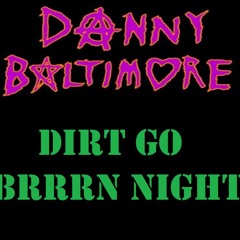 Dirt Go Brrrn Night - Danny Baltimore @ Dirt Go Brrr Constellation Burn Night 2023