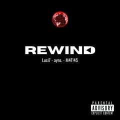 Rewind ft. M4T!4$, Luci7 (prod. PK)