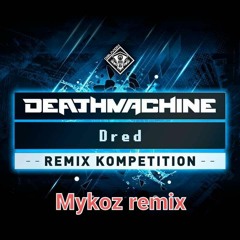 Deathmachine - Dred [Mykoz RMX] (Free download)