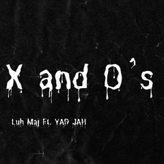 X and O’s Ft. YAD JAH