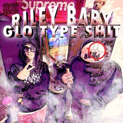 RILEY BABY - GLO TYPE SHIT При Уч. DFOUR300 (Unofficial Mixtape, 2024)