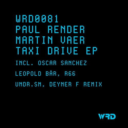 WRD0081 - Martin Vaer, Paul Render - Taxi Drive (DEYNER F Remix).
