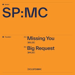 SP:MC - Missing You / Big Request [Declassified Records]