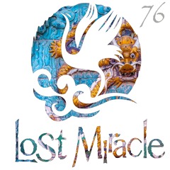 LOST MIRACLE RADIO 076