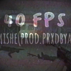 40 fps (prod. prxdbyaj)