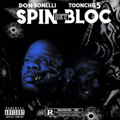 Spin Dey Bloc - Don Bonelli & TOONCHIE5