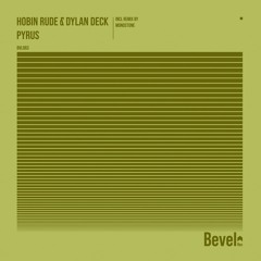 Hobin Rude & Dylan Deck - Pyrus (Monostone Remix) [Bevel Rec]