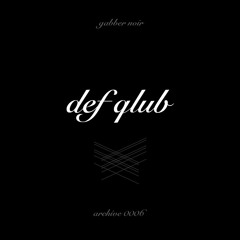 Gabber Noir Archive 0006 - Def Qlub