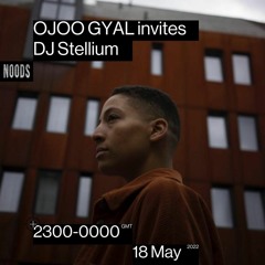 Noods Radio - OJOO GYAL invites DJ Stellium (18/05/22)