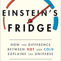free EBOOK 📥 Einstein's Fridge: How the Difference Between Hot and Cold Explains the