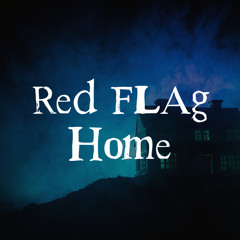 Red Flag Home | True Ghost Stories