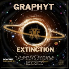 Graphyt - Extinction (Doctor Chubs Remix)