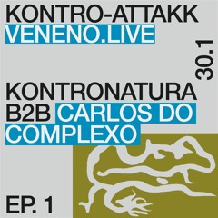 KONTRO-ATTAKK @ VENENO.LIVE - KONTRONATURA B2B CARLOS DO COMPLEXO
