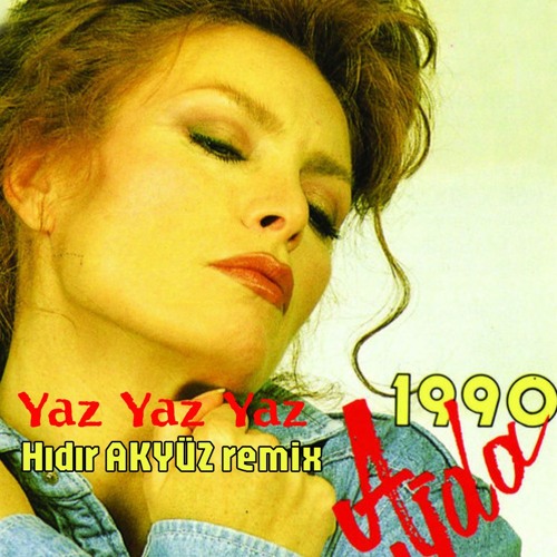 Ajda PEKKAN - Yaz Yaz Yaz - Hıdır AKYÜZ remix