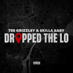 Dropped The Lo (with Skilla Baby)