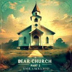 DEAR CHURCH (PART 2)