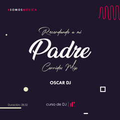 Recordando a mi Padre - Corridos Mix Oscar DJ IR