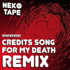 credits song for my death - 【Nekø Tape Remix】