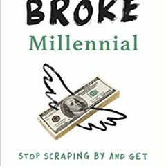 Stream⚡️DOWNLOAD❤️ Broke Millennial: Stop Scraping By and Get Your Financial Life Together (Broke Mi