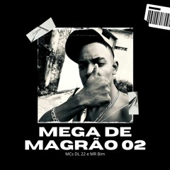 MEGA DE MAGRÃO 02 (Feat. MCs DL 22 E MR Bim)