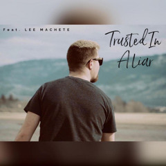 Trusted In A Liar feat. LEE MACHETE (prod. Yvng Finxssa)