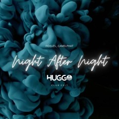 Fideles, CamelPhat - Night After Night (Huggo Club Edit) [EXTENDED FREE IN BUY]