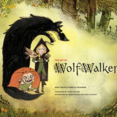 DOWNLOAD EPUB 📨 The Art of Wolfwalkers by  Charles Solomon &  Cartoon Saloon [EBOOK