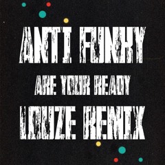 Anti Funky - Are You Ready (LOUZE Remix)